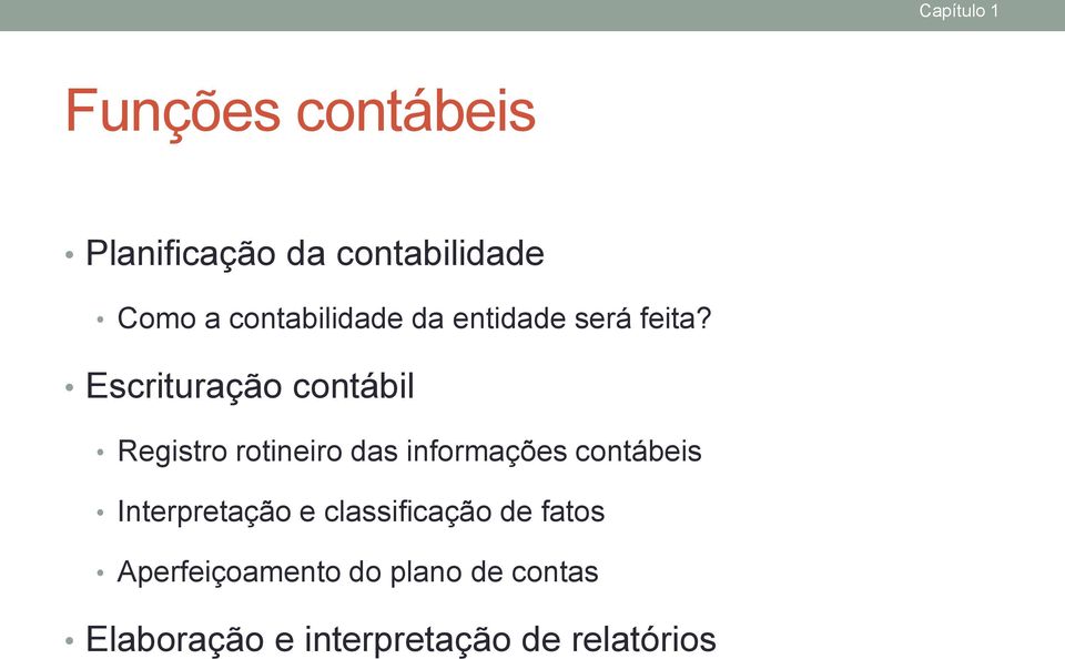 Escrituração contábil Registro rotineiro das informações contábeis