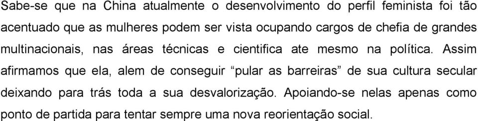 Assim afirmamos que ela, alem de conseguir pular as barreiras de sua cultura secular deixando para trás toda a