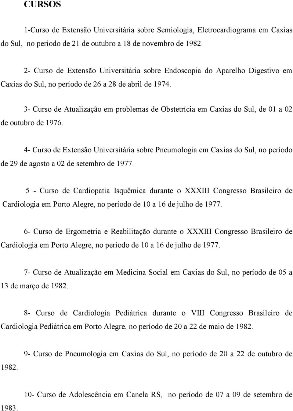 3- Curso de Atualização em problemas de Obstetrícia em Caxias do Sul, de 01 a 02 de outubro de 1976.