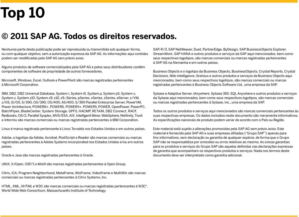 Alguns produtos de software comercializados pela SAP AG e pelos seus distribuidores contêm componentes de software de propriedade de outros fornecedores.