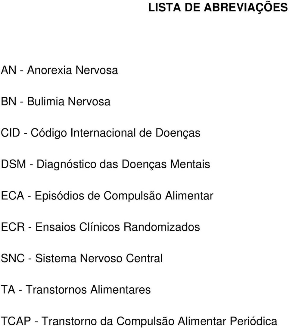 de Compulsão Alimentar ECR - Ensaios Clínicos Randomizados SNC - Sistema Nervoso