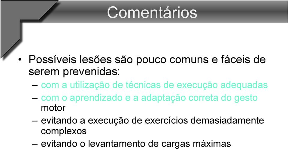 aprendizado e a adaptação correta do gesto motor evitando a execução