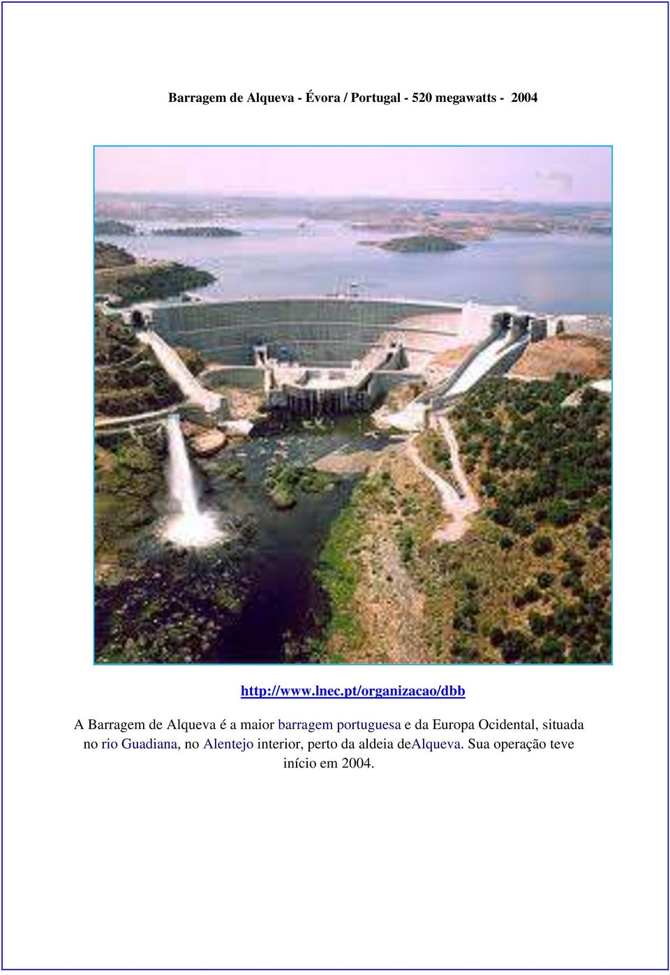pt/organizacao/dbb A Barragem de Alqueva é a maior barragem