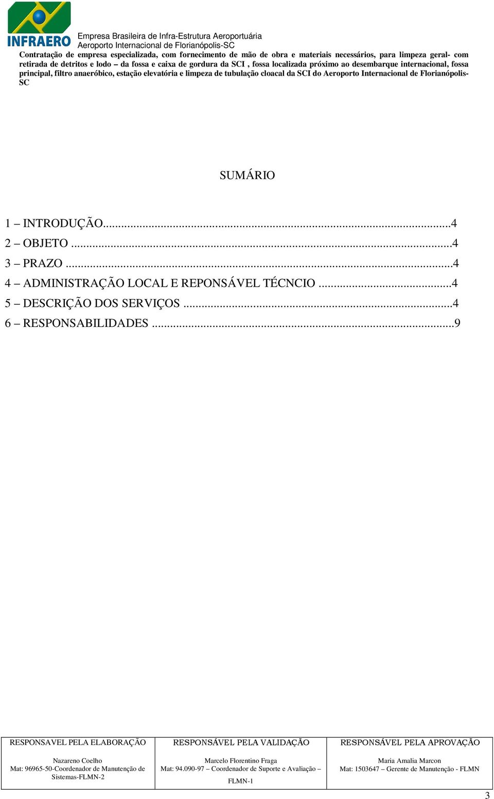 limpeza de tubulação cloacal da I do Aeroporto Internacional de Florianópolis- SUMÁRIO 1 INTRODUÇÃO...4 2 OBJETO.