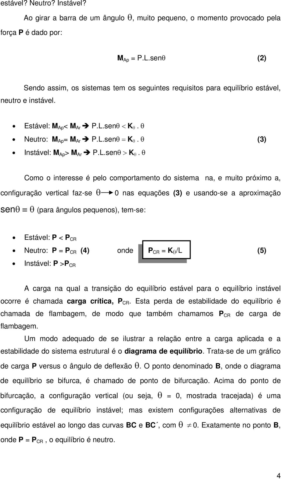 θ (3) Instável: M Ap > M Ar P.L.senθ > K θ.