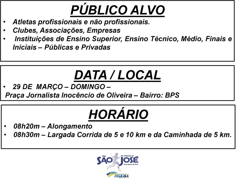 Finais e Iniciais Públicas e Privadas DATA / LOCAL 29 DE MARÇO DOMINGO Praça Jornalista