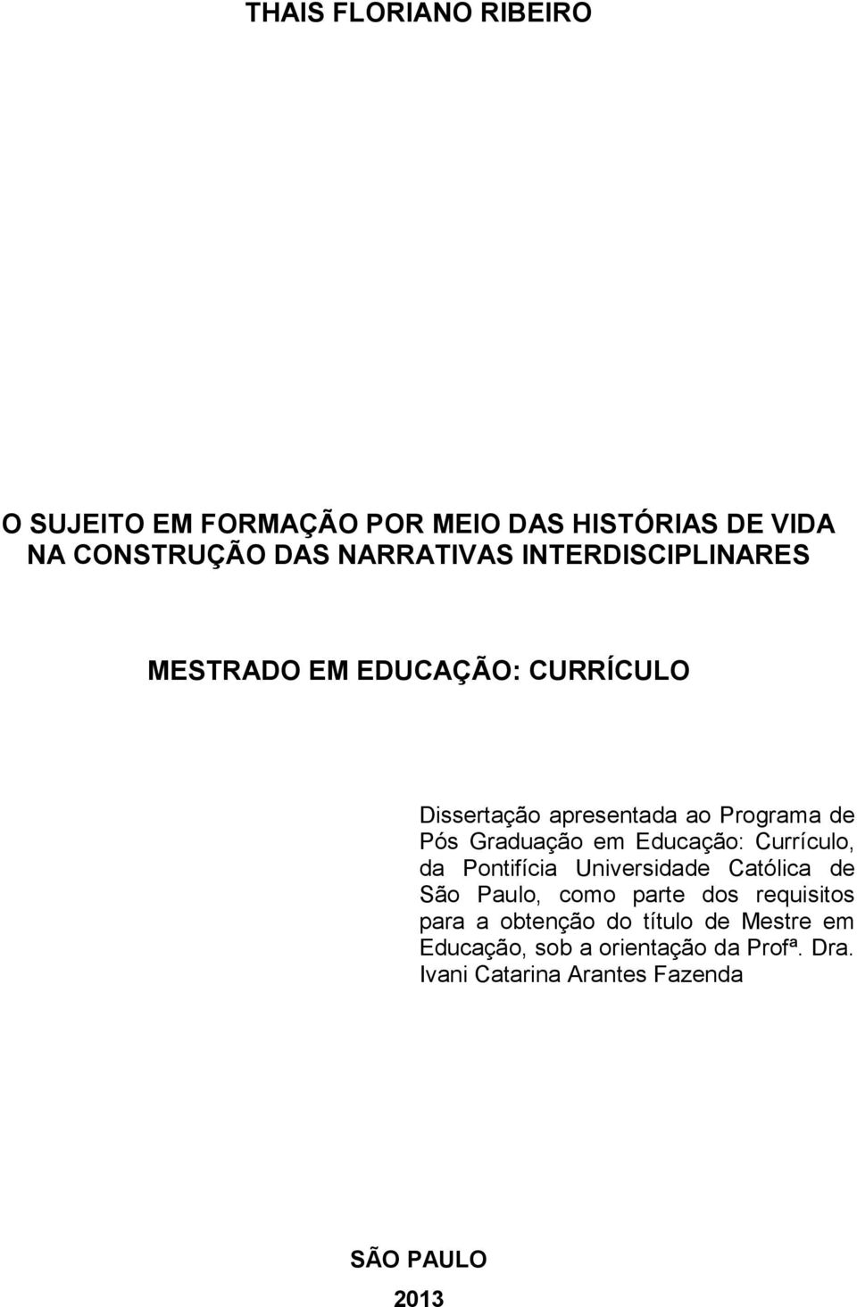 Educação: Currículo, da Pontifícia Universidade Católica de São Paulo, como parte dos requisitos para a