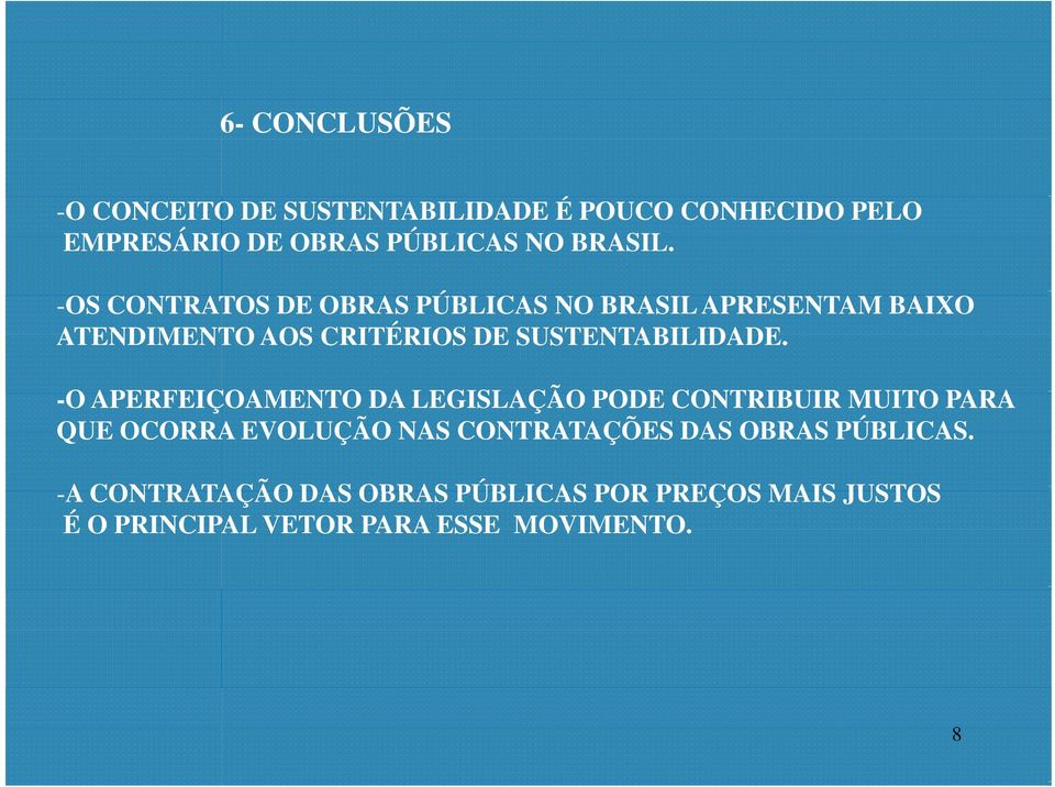 -O APERFEIÇOAMENTO DA LEGISLAÇÃO PODE CONTRIBUIR MUITO PARA QUE OCORRA EVOLUÇÃO NAS CONTRATAÇÕES DAS OBRAS