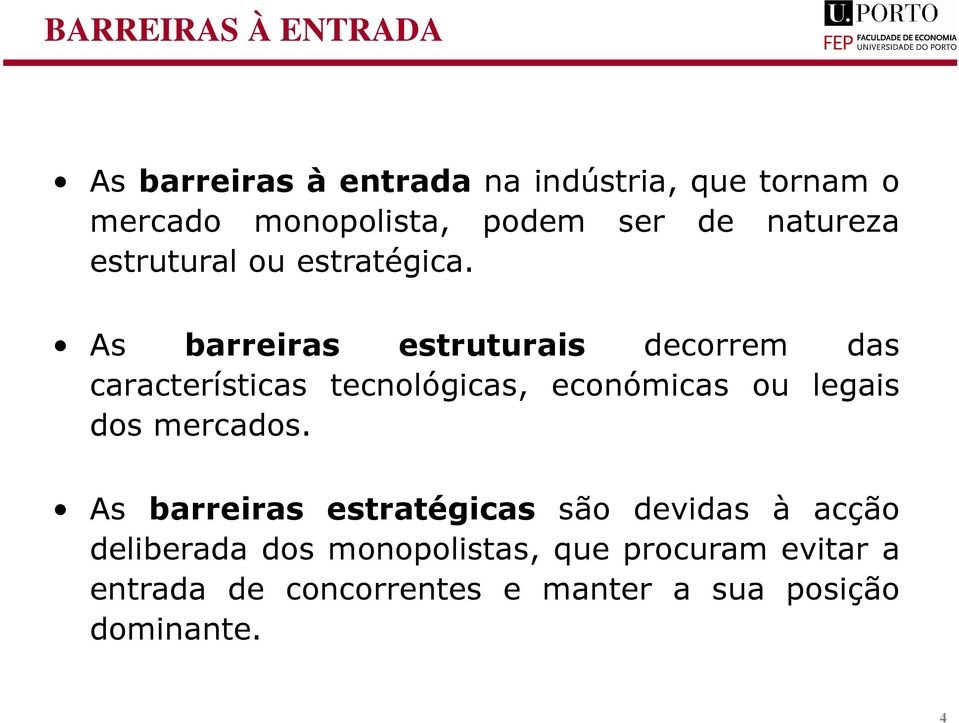 As barreiras estruturais decorrem das características tecnológicas, económicas ou legais dos