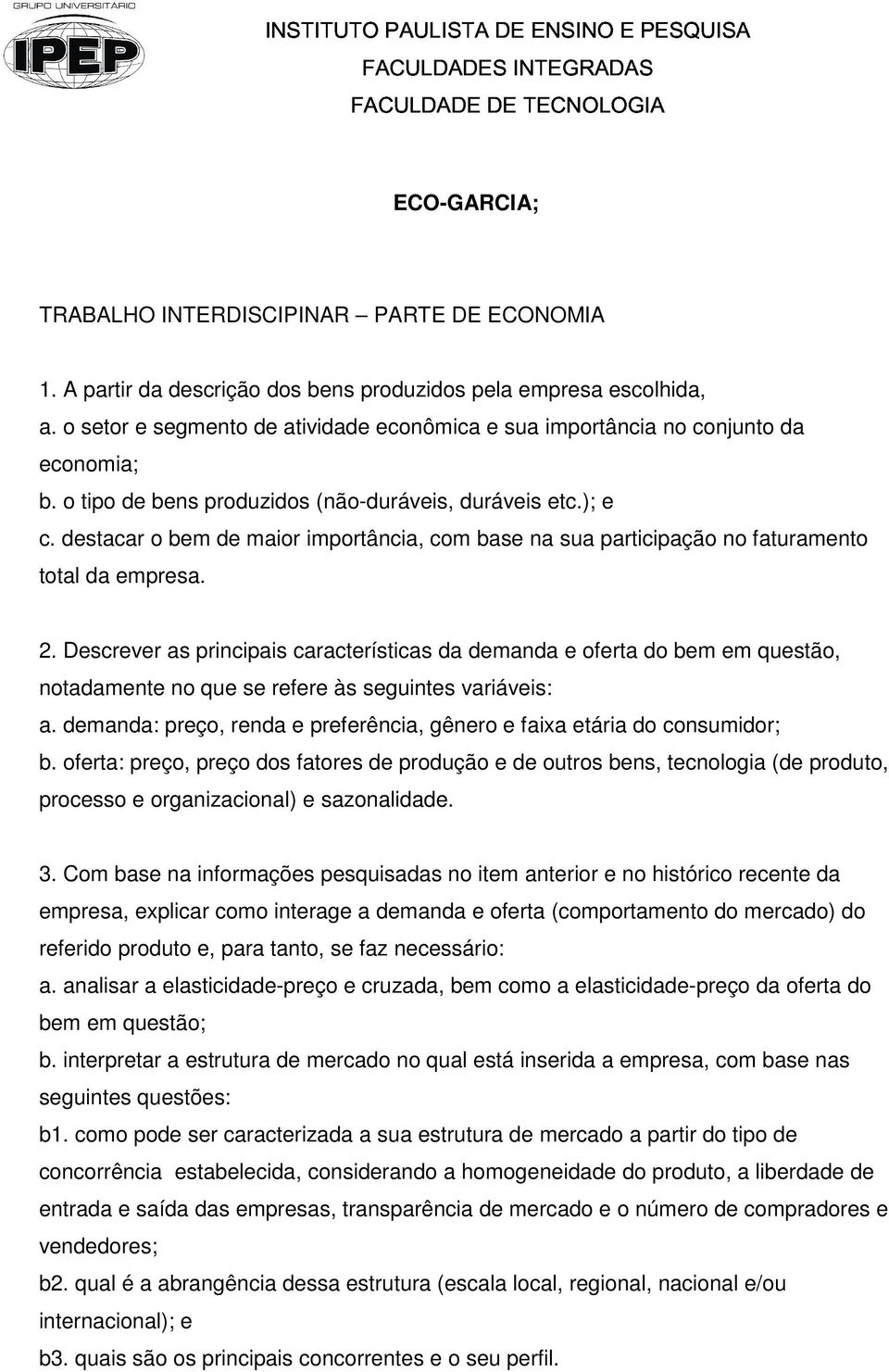 destacar o bem de maior importância, com base na sua participação no faturamento total da empresa. 2.