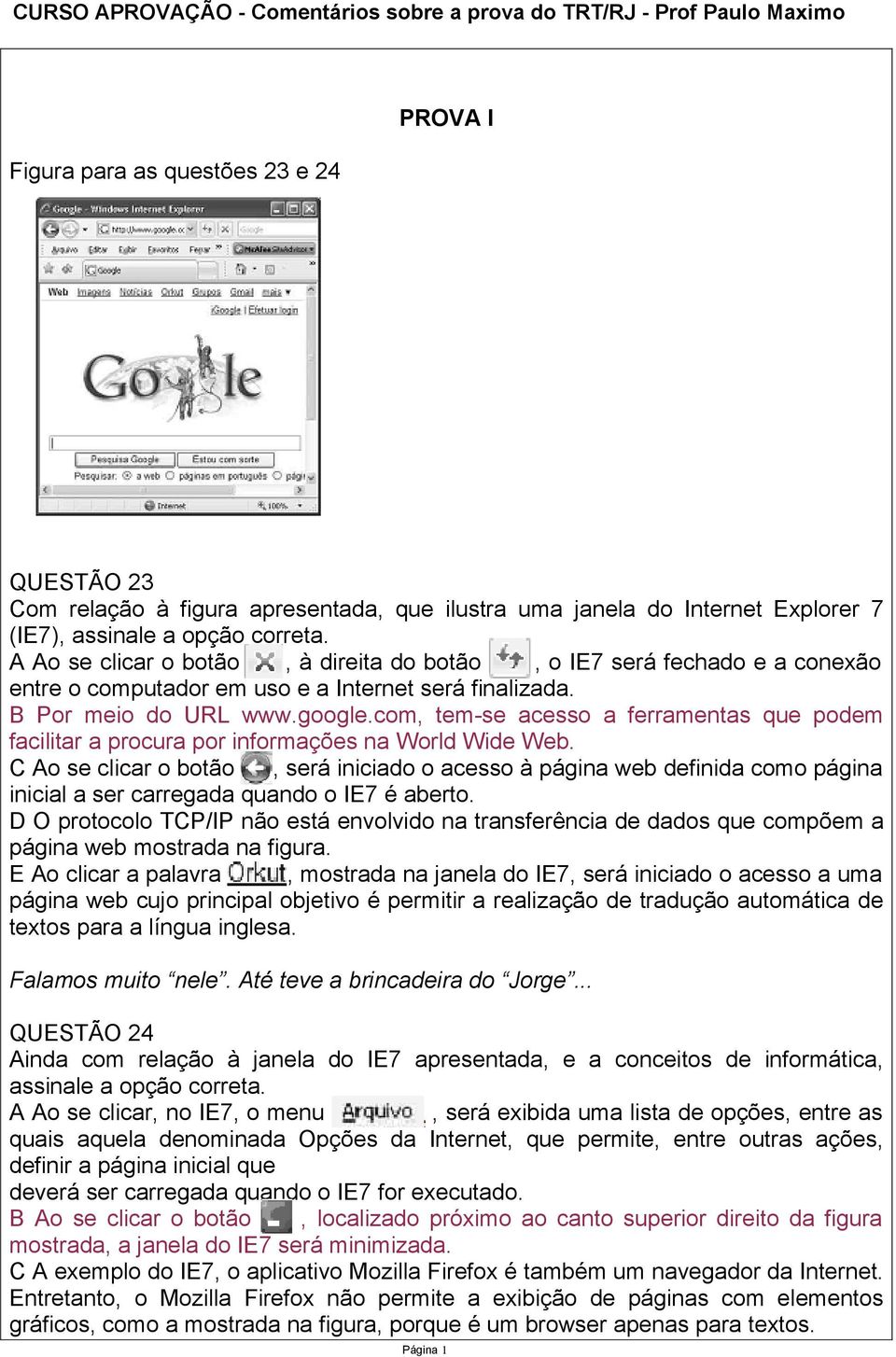 com, tem-se acesso a ferramentas que podem facilitar a procura por informações na World Wide Web.