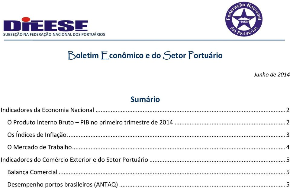 .. 2 Os Índices de Inflação... 3 O Mercado de Trabalho.