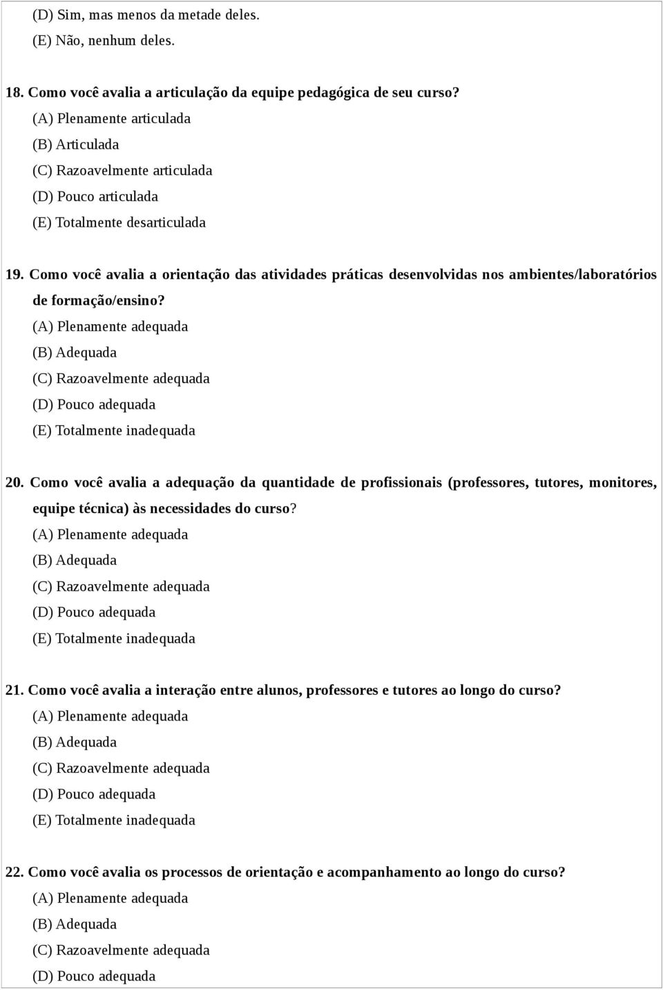 Como você avalia a orientação das atividades práticas desenvolvidas nos ambientes/laboratórios de formação/ensino?