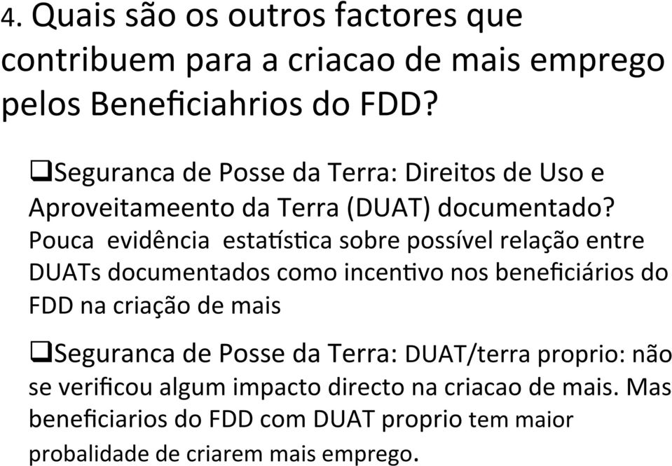 Pouca evidência estarsmca sobre possível relação entre DUATs documentados como incenmvo nos beneficiários do FDD na criação de mais