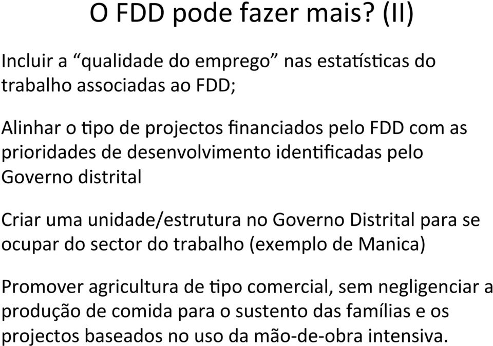 pelo FDD com as prioridades de desenvolvimento idenmficadas pelo Governo distrital Criar uma unidade/estrutura no Governo