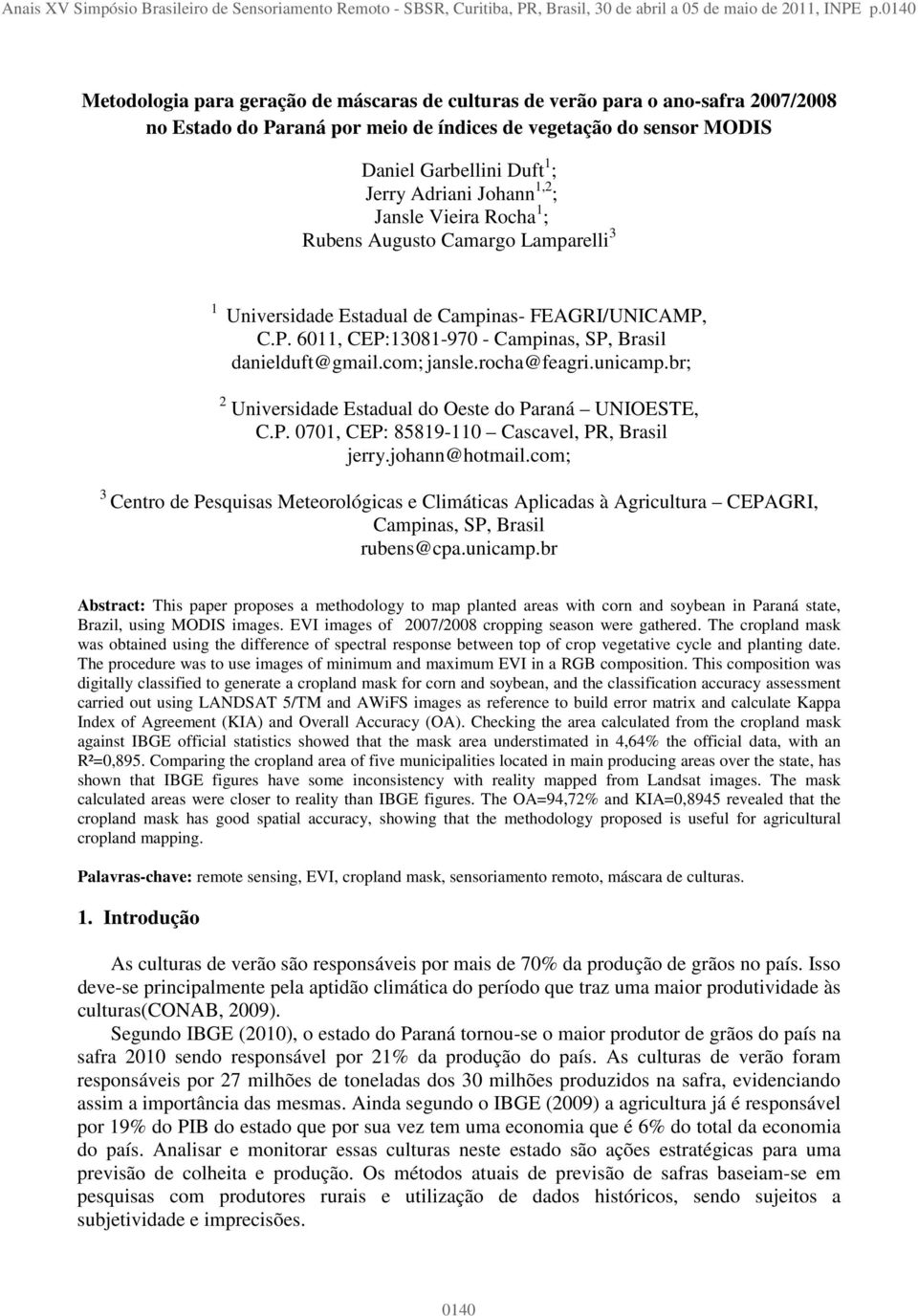 Johann 1,2 ; Jansle Vieira Rocha 1 ; Rubens Augusto Camargo Lamparelli 3 1 Universidade Estadual de Campinas- FEAGRI/UNICAMP, C.P. 6011, CEP:13081-970 - Campinas, SP, Brasil danielduft@gmail.