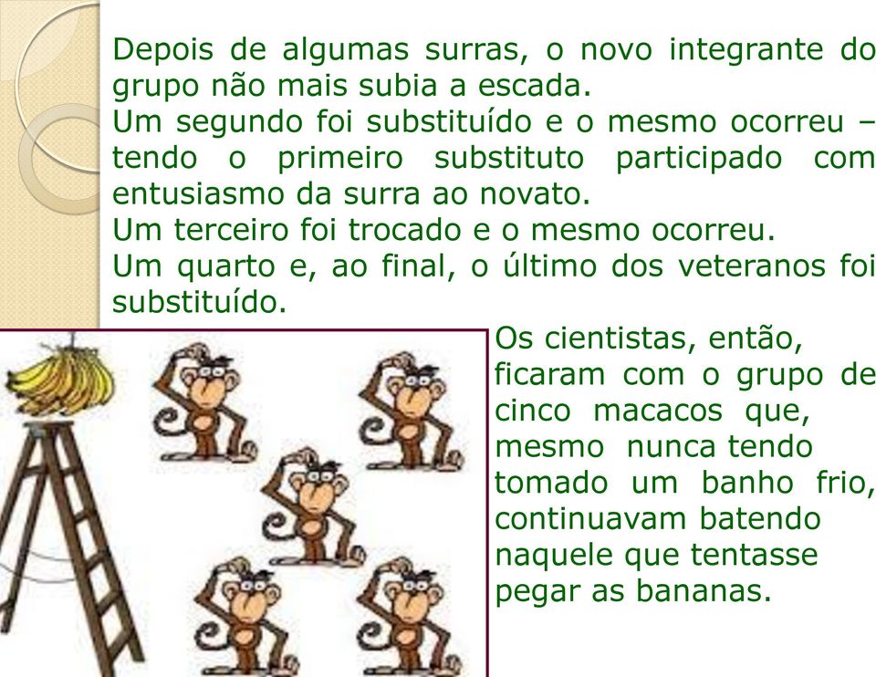 novato. Um terceiro foi trocado e o mesmo ocorreu. Um quarto e, ao final, o último dos veteranos foi substituído.