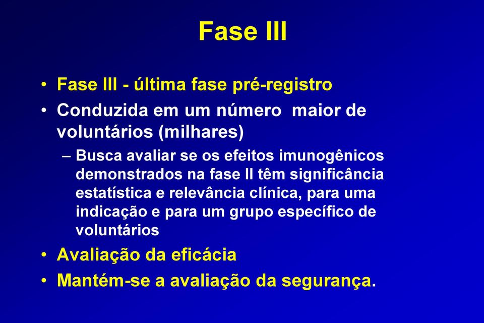 fase II têm significância estatística e relevância clínica, para uma indicação e