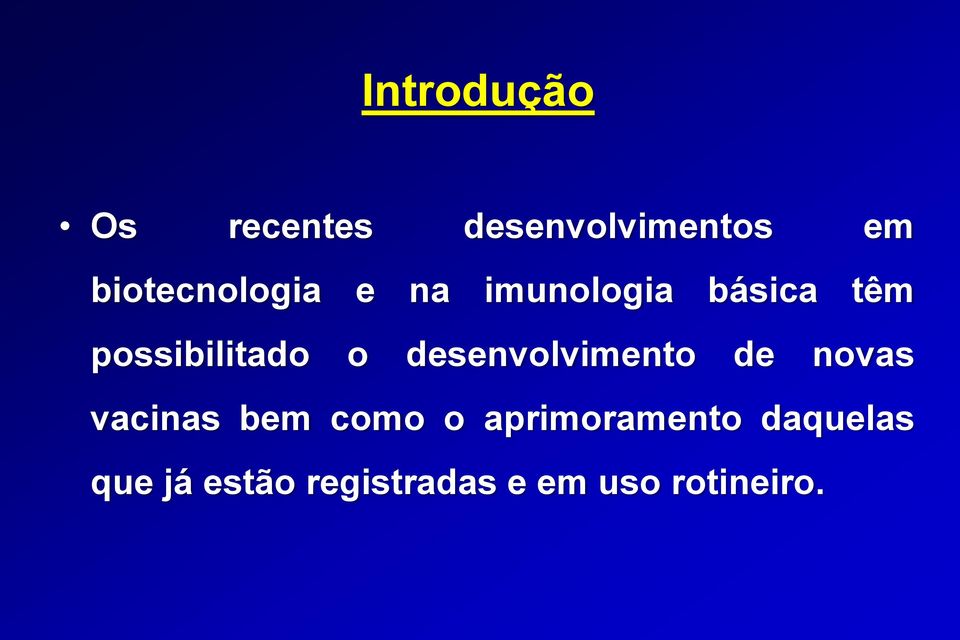 possibilitado o desenvolvimento de novas vacinas bem