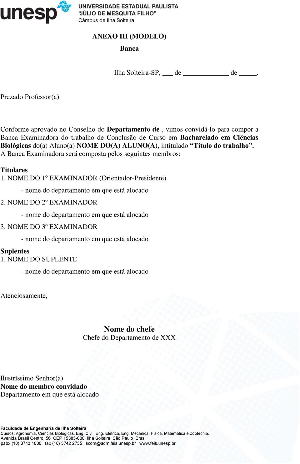 Aluno(a) NOME DO(A) ALUNO(A), intitulado Titulo do trabalho. A Banca Examinadora será composta pelos seguintes membros: Titulares 1.