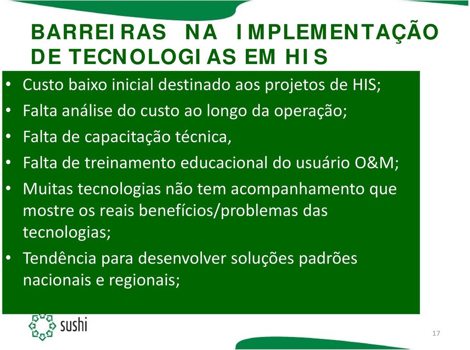 treinamento educacional do usuário O&M; Muitas tecnologias não tem acompanhamento que mostre os