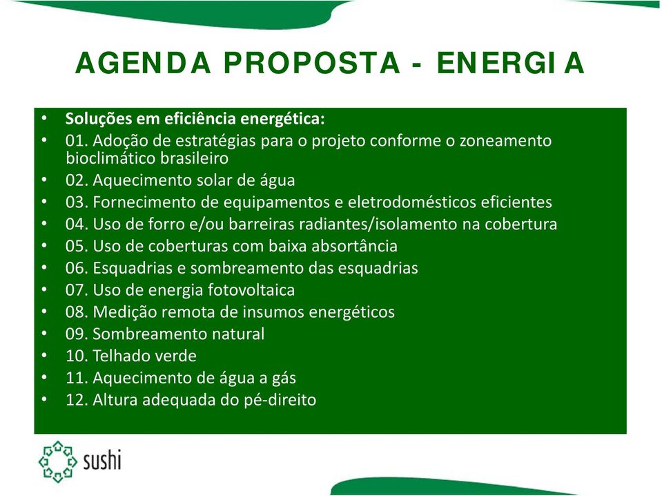 Fornecimento de equipamentos e eletrodomésticos eficientes 04. Uso de forro e/ou barreiras radiantes/isolamento na cobertura 05.