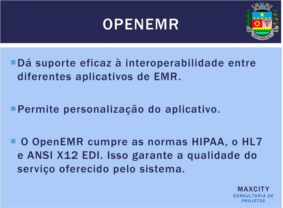 O OpenEMR cumpre as normas HIPAA, o HL7 e ANSI X12 EDI.