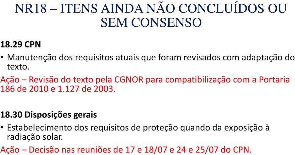 Ação Revisão do texto pela CGNOR para compatibilização com a Portaria 186 de 2010 e 1.127 de 2003.