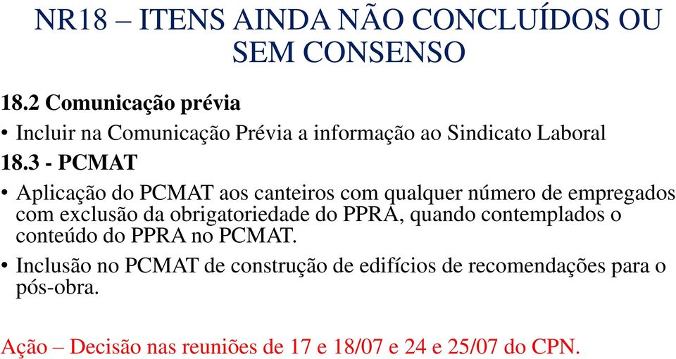 3 - PCMAT Aplicação do PCMAT aos canteiros com qualquer número de empregados com exclusão da obrigatoriedade do