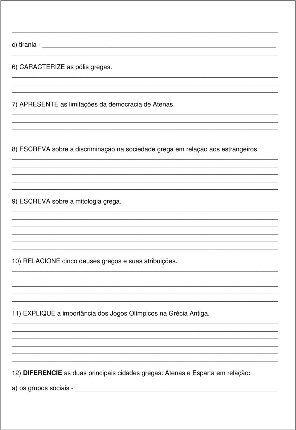 9) ESCREVA sobre a mitologia grega. 10) RELACIONE cinco deuses gregos e suas atribuições.