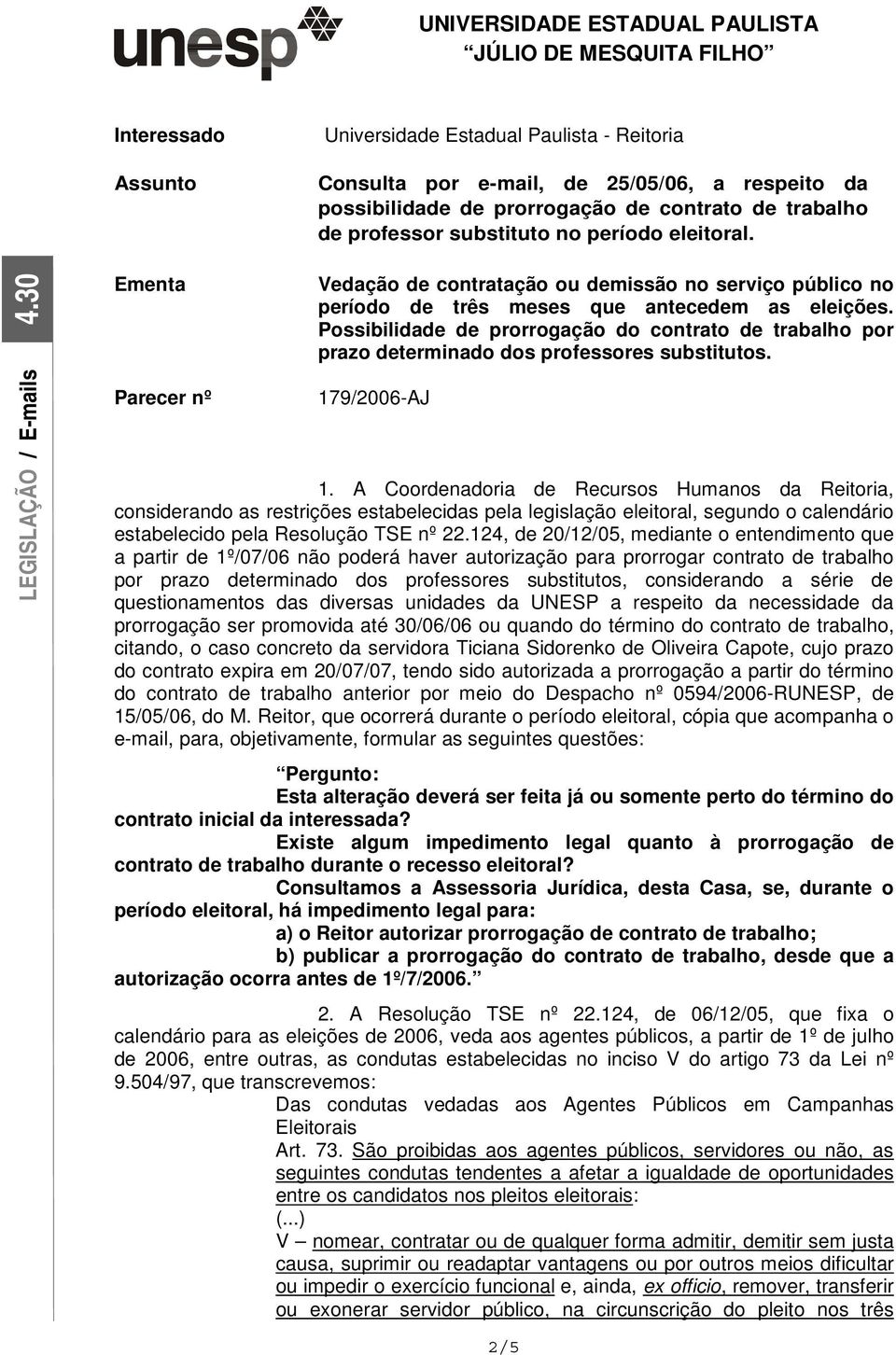 Possibilidade de prorrogação do contrato de trabalho por prazo determinado dos professores substitutos. 179/2006-AJ 1.