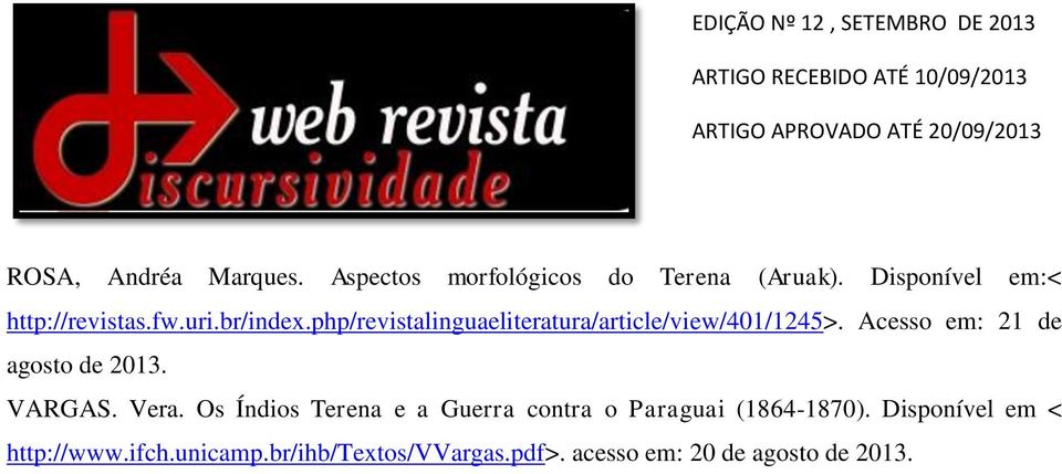 php/revistalinguaeliteratura/article/view/401/1245>. Acesso em: 21 de agosto de 2013. VARGAS.