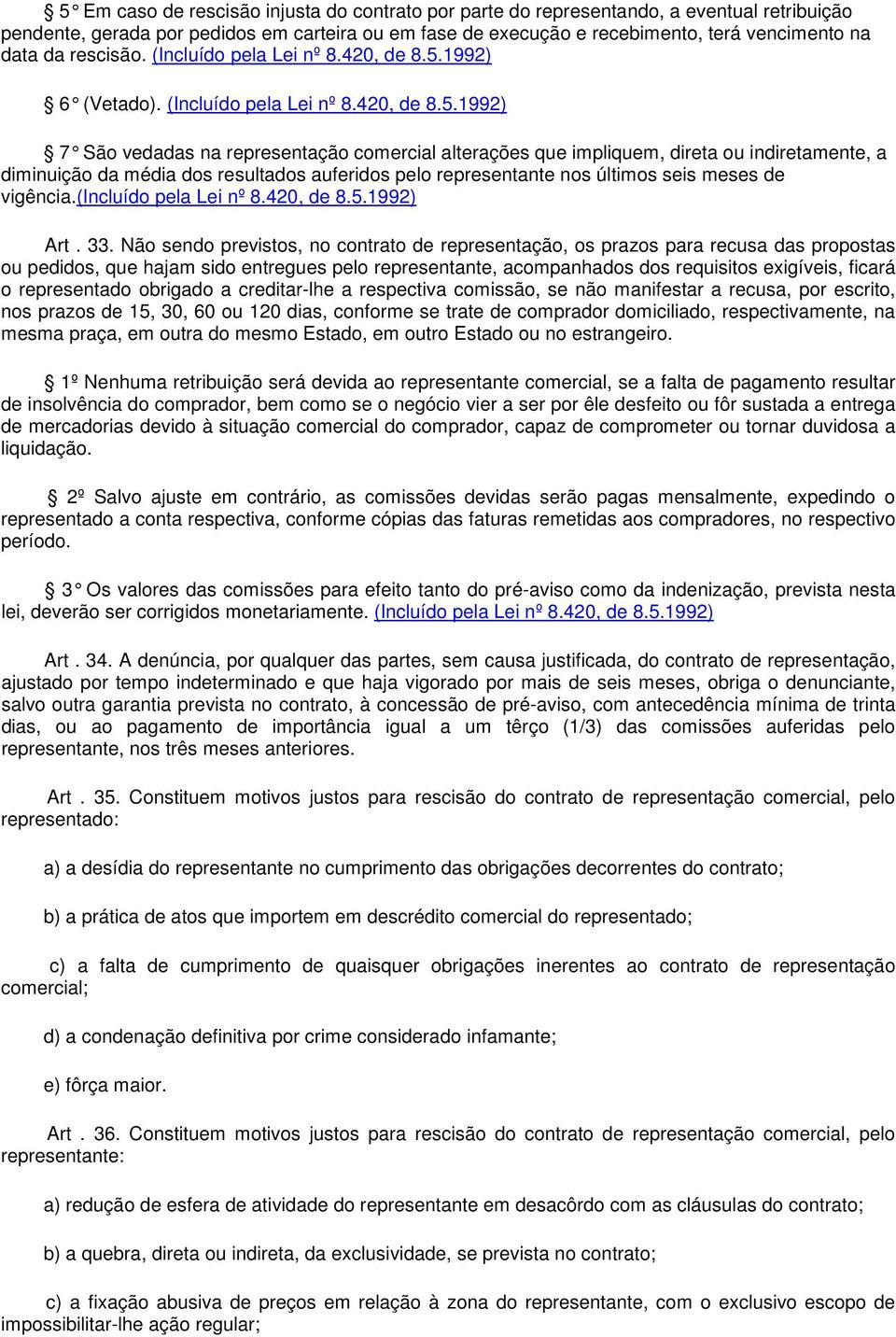 1992) 6 (Vetado). (Incluído pela Lei nº 8.420, de 8.5.