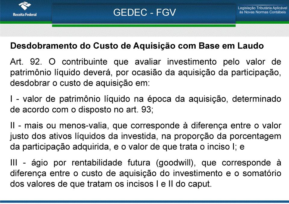 patrimônio líquido na época da aquisição, determinado de acordo com o disposto no art.