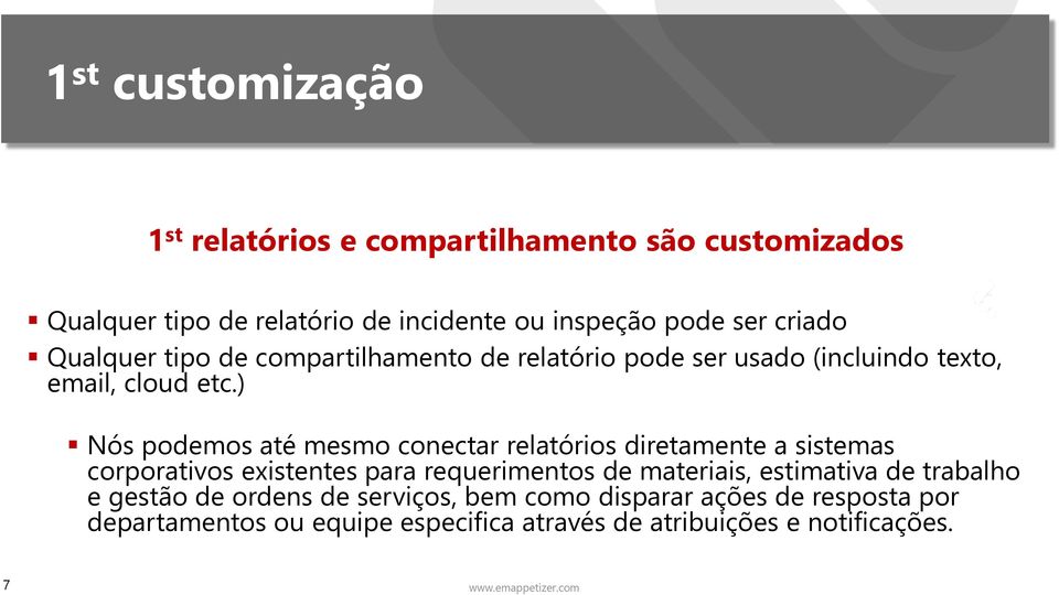 ) Nós podemos até mesmo conectar relatórios diretamente a sistemas corporativos existentes para requerimentos de materiais,