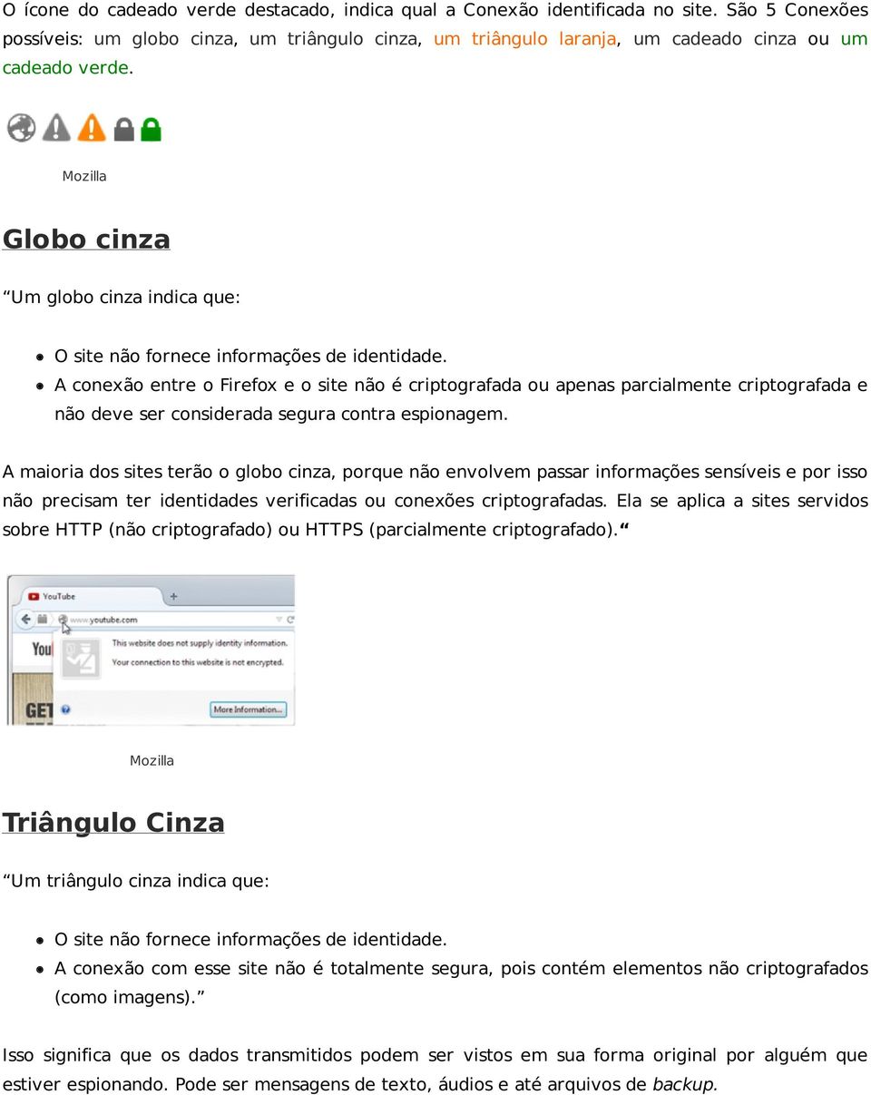 Globo cinza Um globo cinza indica que: O site não fornece informações de identidade.