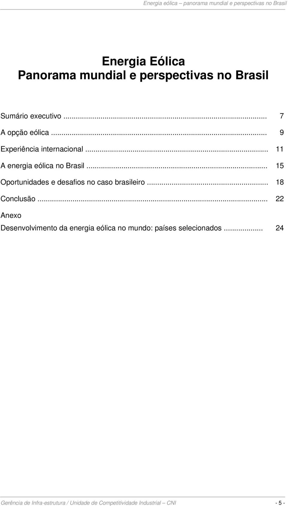 .. 15 Oportunidades e desafios no caso brasileiro... 18 Conclusão.