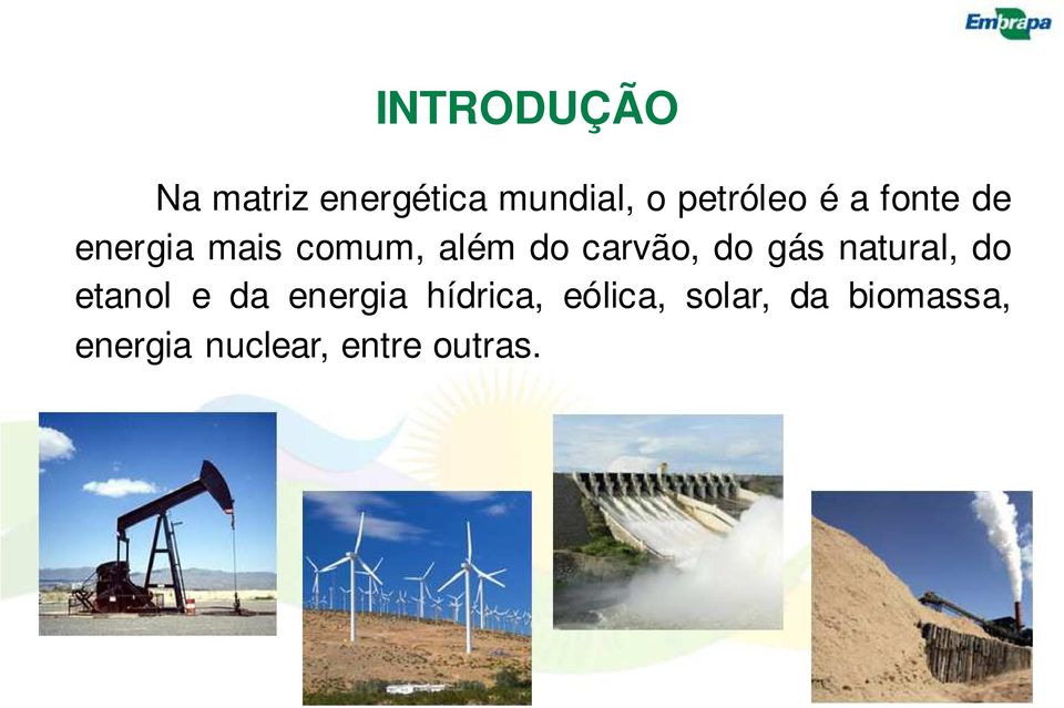 gás natural, do etanol e da energia hídrica,