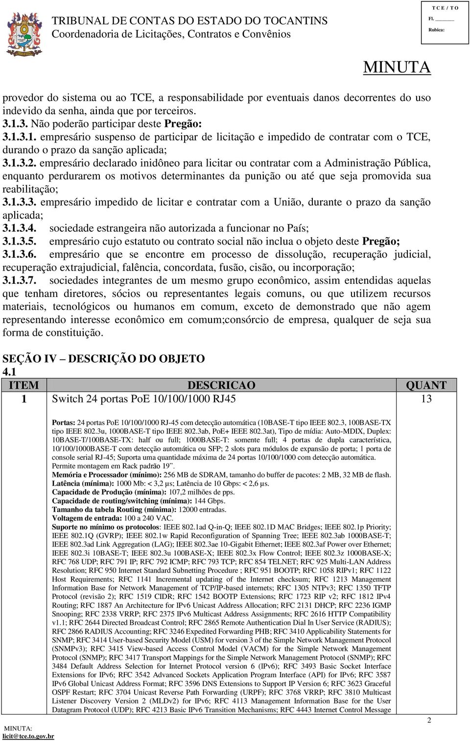 empresário declarado inidôneo para licitar ou contratar com a Administração Pública, enquanto perdurarem os motivos determinantes da punição ou até que seja promovida sua reabilitação; 3.