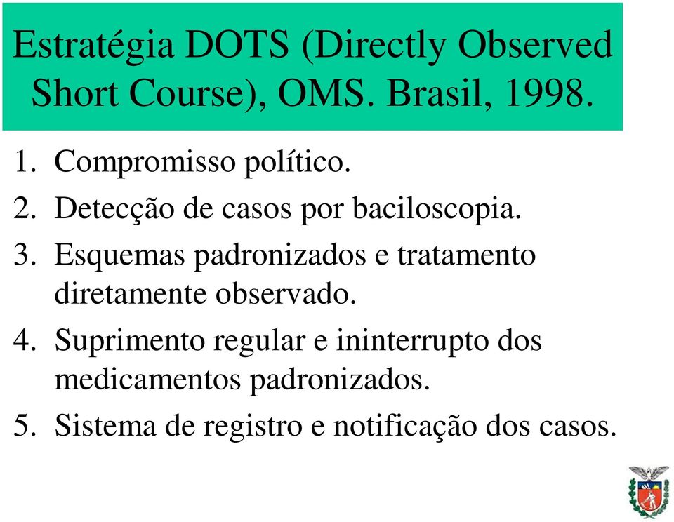 Esquemas padronizados e tratamento diretamente observado. 4.