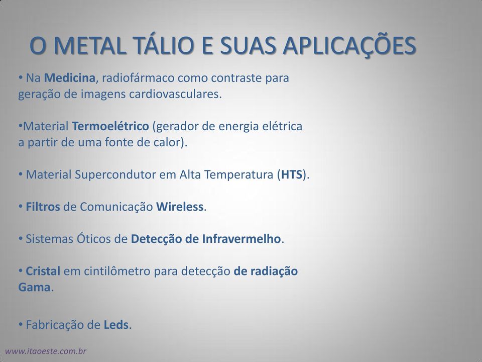 Material Termoelétrico (gerador de energia elétrica a partir de uma fonte de calor).