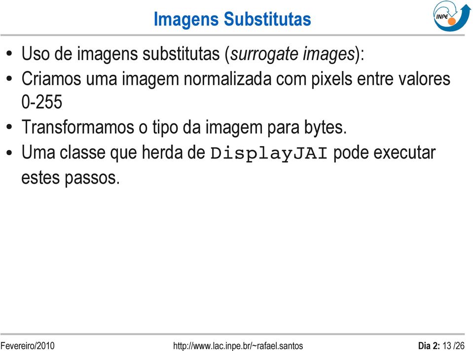 valores 0-255 Transformamos o tipo da imagem para bytes.