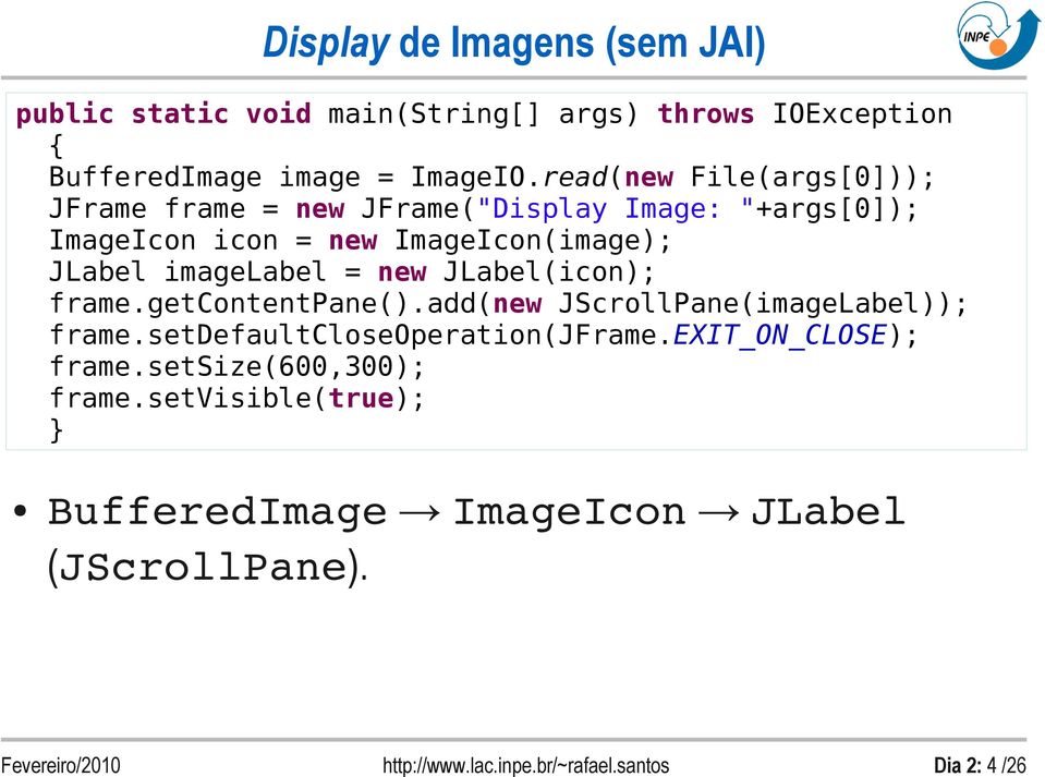 JLabel imagelabel = new JLabel(icon); frame.getcontentpane().add(new JScrollPane(imageLabel)); frame.