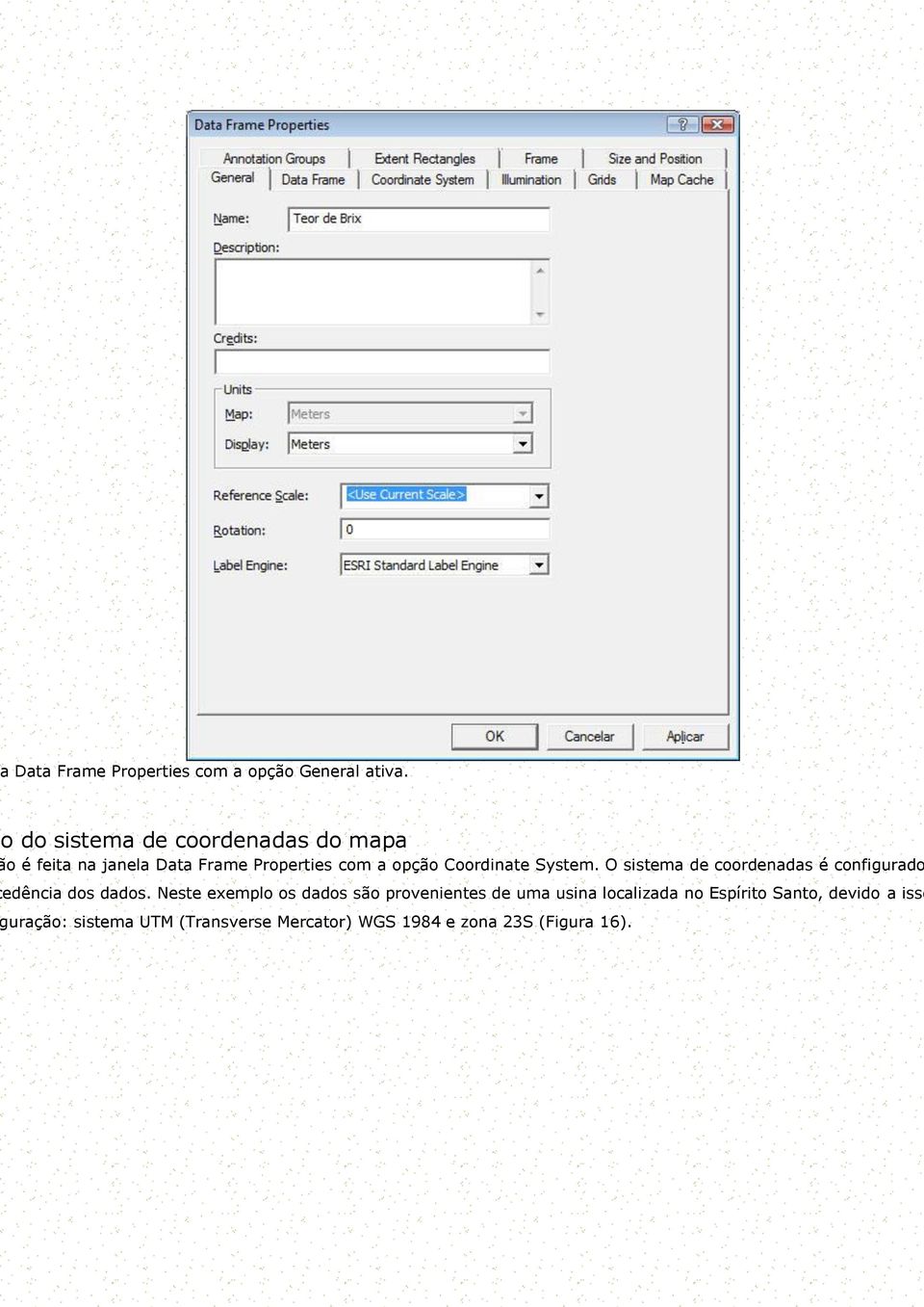 Coordinate System. O sistema de coordenadas é configurado edência dos dados.