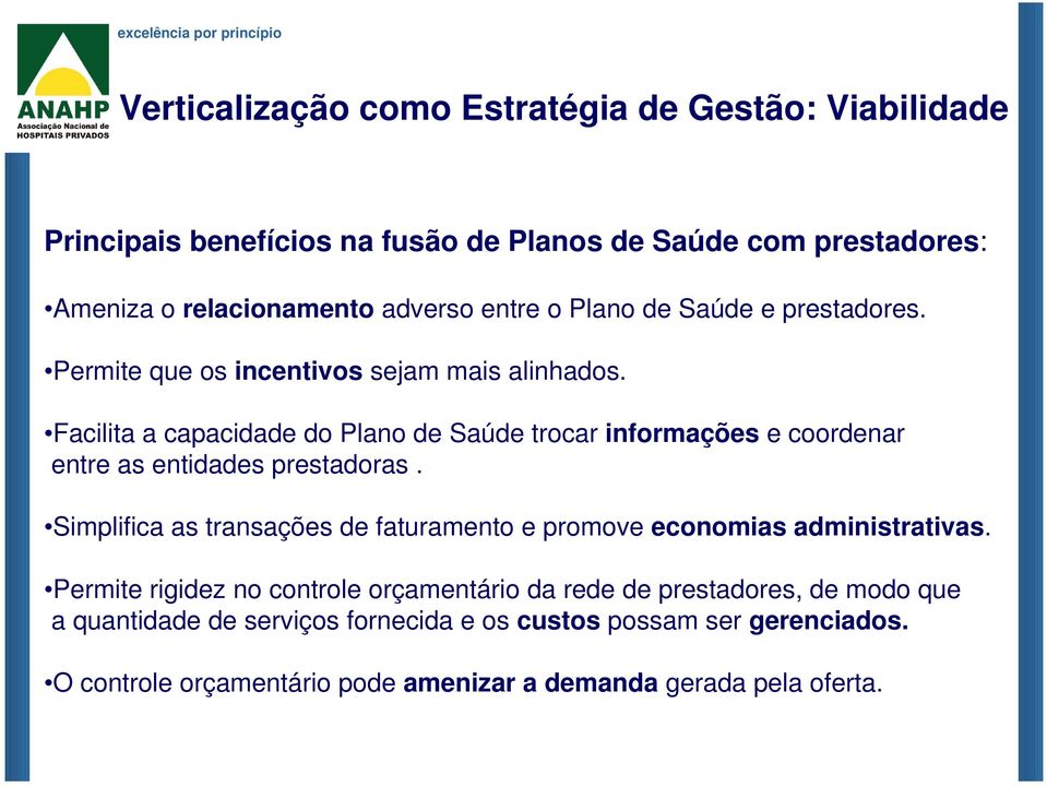 Facilita a capacidade do Plano de Saúde trocar informações e coordenar entre as entidades prestadoras.