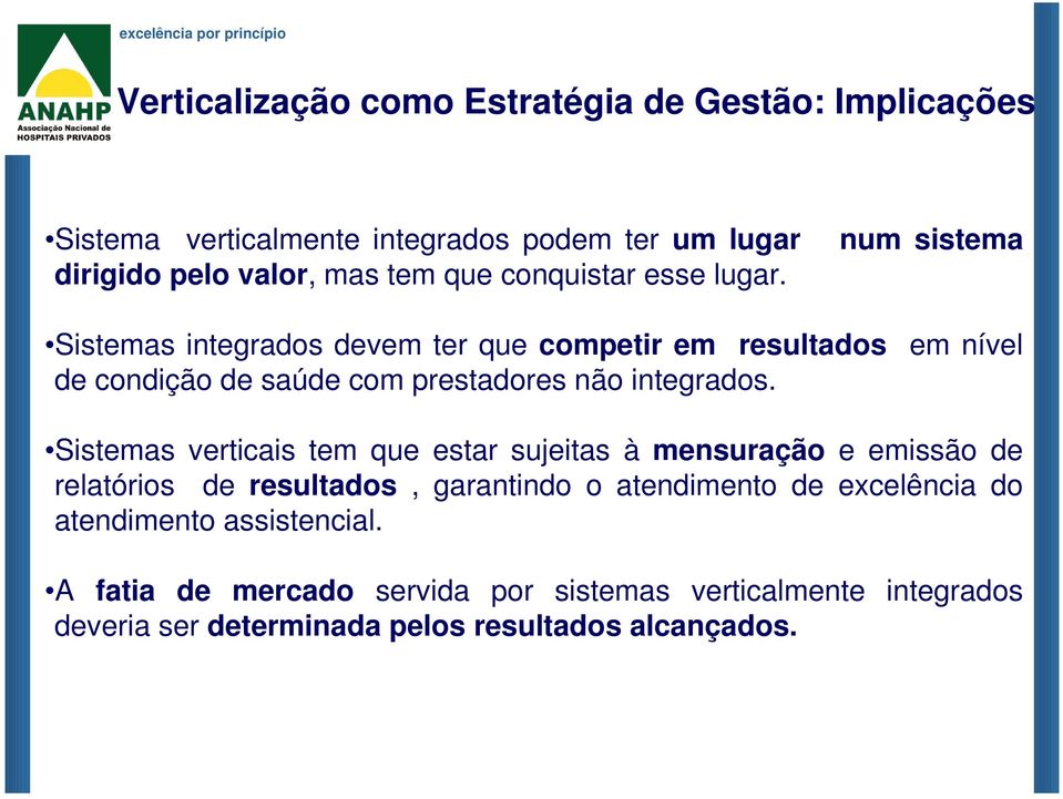 Sistemas integrados devem ter que competir em resultados em nível de condição de saúde com prestadores não integrados.