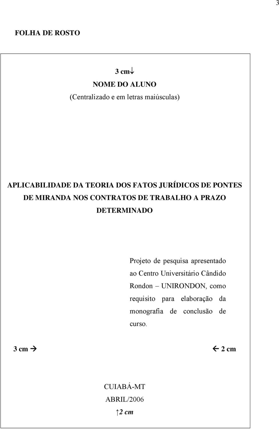 DETERMINADO Projeto de pesquisa apresentado ao Centro Universitário Cândido Rondon