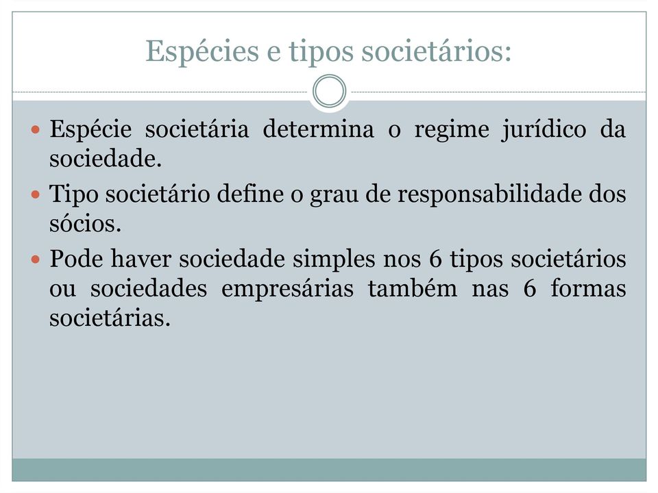 Pode haver sociedade simples nos 6 tipos societários Pode haver sociedade