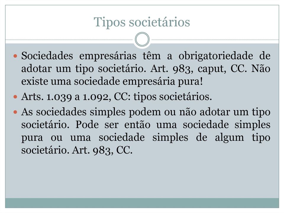 As sociedades simples podem ou não adotar um tipo As sociedades simples podem ou não adotar um tipo