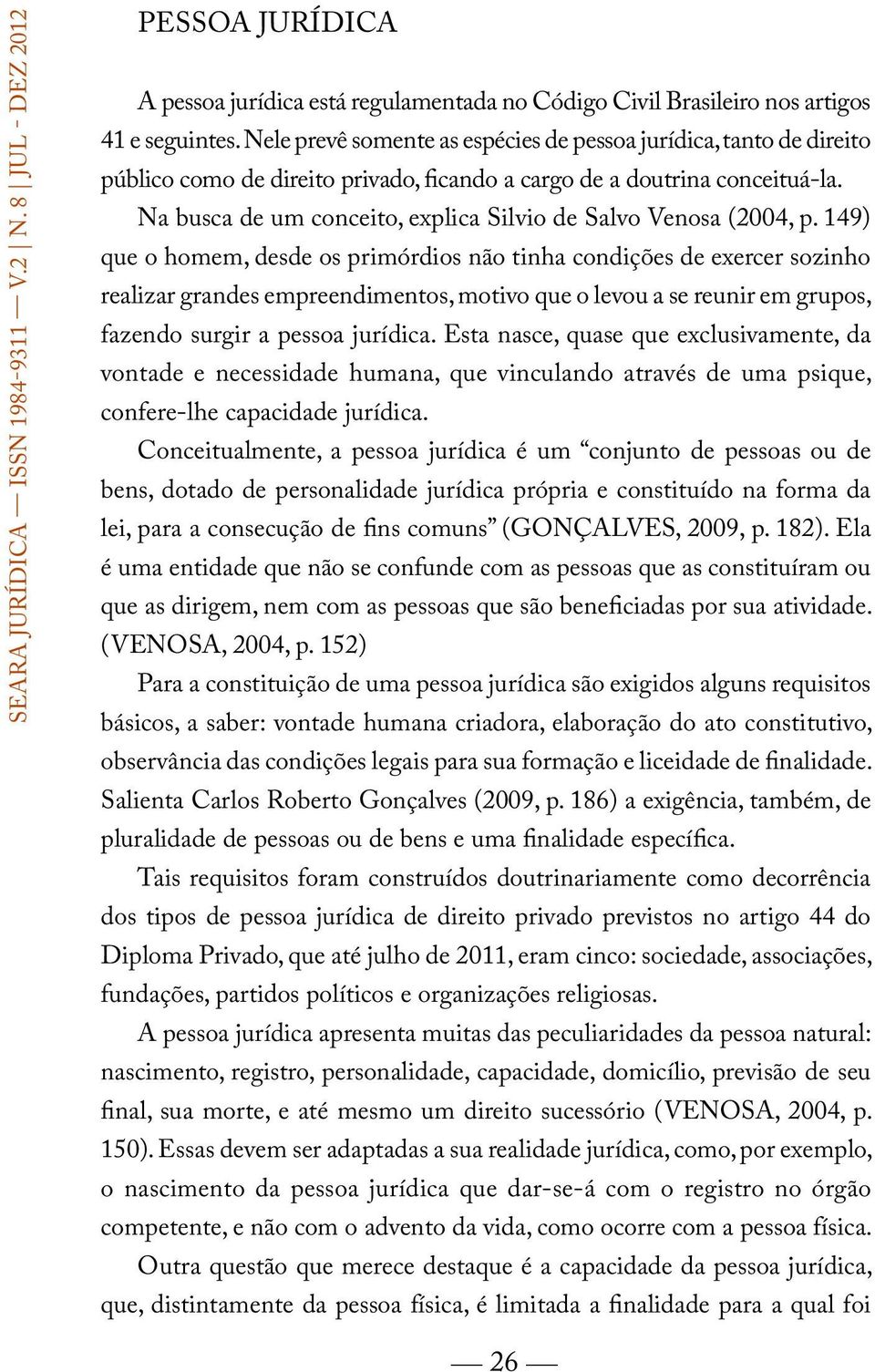 Na busca de um conceito, explica Silvio de Salvo Venosa (2004, p.